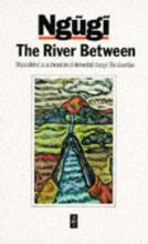 Cover image of The River Between by Thiong'o Ngugi Wa, featuring a white background and art of a river headed toward a mountain and flanked by fields